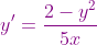 {\color{Purple} y'=\frac{2-y^2}{5x}}